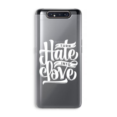 Turn hate into love: Samsung Galaxy A80 Transparant Hoesje