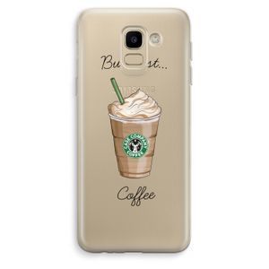 But first coffee: Samsung Galaxy J6 (2018) Transparant Hoesje