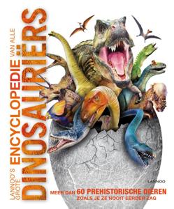 Lannoo&apos;s grote encyclopedie van alle dinosauriërs (Hardback)