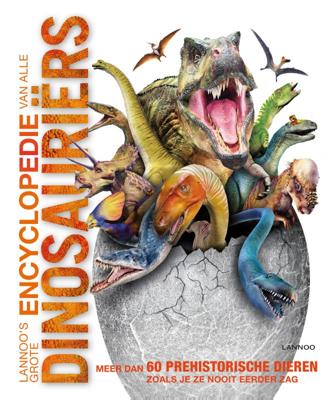 Lannoo&apos;s grote encyclopedie van alle dinosauriërs (Hardback)
