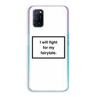 Fight for my fairytale: Oppo A72 Transparant Hoesje