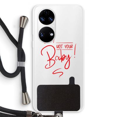 Not Your Baby: Huawei P50 Transparant Hoesje met koord