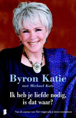 Ik heb je liefde nodig, is dat waar? - Byron Katie, Michael Katz - ebook