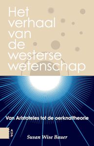 Het verhaal van de westerse wetenschap - Susan Wise Bauer - ebook