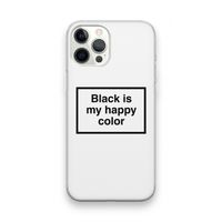 Black is my happy color: iPhone 12 Pro Max Transparant Hoesje