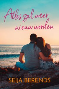 Alles zal weer nieuw worden - Seija Berends - ebook