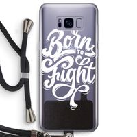 Born to Fight: Samsung Galaxy S8 Transparant Hoesje met koord