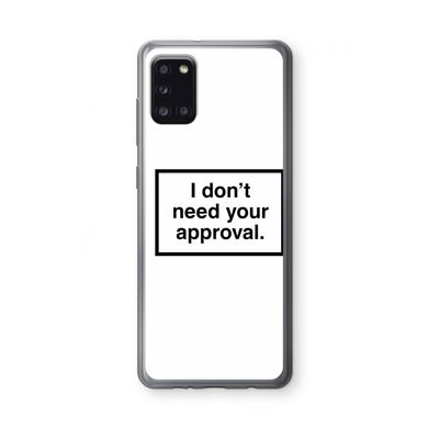 Don't need approval: Samsung Galaxy A31 Transparant Hoesje
