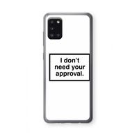 Don't need approval: Samsung Galaxy A31 Transparant Hoesje
