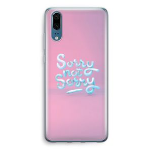 Sorry not sorry: Huawei P20 Transparant Hoesje