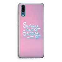 Sorry not sorry: Huawei P20 Transparant Hoesje