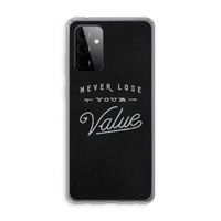 Never lose your value: Samsung Galaxy A72 Transparant Hoesje