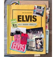PRE-ORDER Elvis Presley - Elvis, Wij Waren Erbij! Boek NL