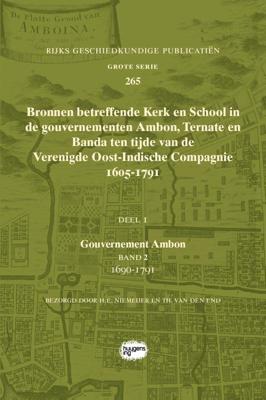Bronnen betreffende Kerk en School in de gouvernementen Ambon, Ternate en Banda ten tijde van de Ver