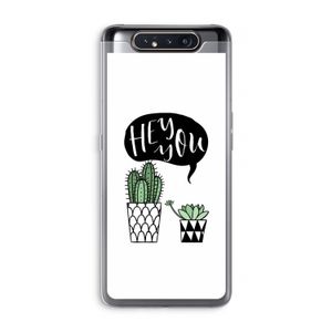 Hey you cactus: Samsung Galaxy A80 Transparant Hoesje