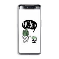 Hey you cactus: Samsung Galaxy A80 Transparant Hoesje