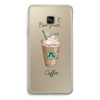 But first coffee: Samsung Galaxy A3 (2016) Transparant Hoesje