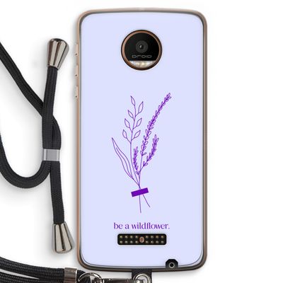 Be a wildflower: Motorola Moto Z Force Transparant Hoesje met koord