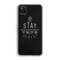 Stay true: Google Pixel 4a Transparant Hoesje