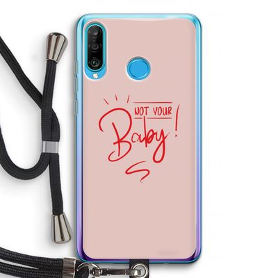 Not Your Baby: Huawei P30 Lite Transparant Hoesje met koord
