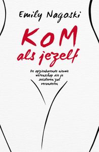 Kom als jezelf - Emily Nagoski - ebook