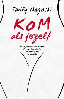 Kom als jezelf - Emily Nagoski - ebook