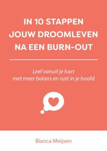 In 10 stappen een droomleven na een burn-out - Bianca Meijsen - ebook