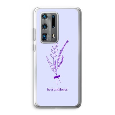 Be a wildflower: Huawei P40 Pro Plus Transparant Hoesje