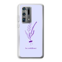 Be a wildflower: Huawei P40 Pro Plus Transparant Hoesje