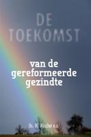 Toekomst van de gereformeerde gezindte - W. Visscher - ebook