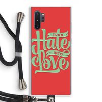 Turn hate into love: Samsung Galaxy Note 10 Plus Transparant Hoesje met koord