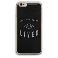 To be lived: iPhone 6 Plus / 6S Plus Transparant Hoesje To be lived: iPhone 6 Plus / 6S Plus Transparant Hoesje