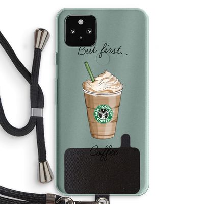 But first coffee: Pixel 5a 5G Transparant Hoesje met koord