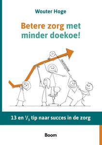 Betere zorg met minder doekoe (Hardback)