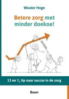 Betere zorg met minder doekoe (Hardback)