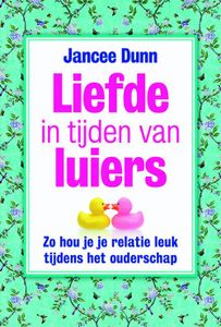 Liefde in tijden van luiers - Jancee Dunn - ebook