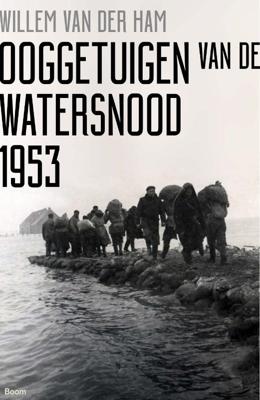 Ooggetuigen van de watersnood 1953 (Paperback)