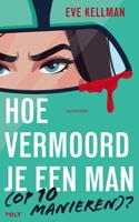 Hoe vermoord je een man (op 10 manieren)? - Eve Kellman - ebook