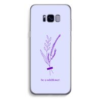 Be a wildflower: Samsung Galaxy S8 Plus Transparant Hoesje