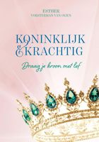 Koninklijk en krachtig - Esther Vorsterman van Oijen - eBook (9789490489656) - thumbnail