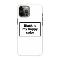 Black is my happy color: Volledig geprint iPhone 12 Pro Max Hoesje