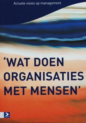 Wat doen organisaties met mensen (Paperback)