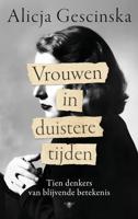 Vrouwen in duistere tijden - Alicja Gescinska - ebook