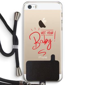 Not Your Baby: iPhone 5 / 5S / SE Transparant Hoesje met koord