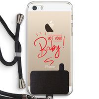 Not Your Baby: iPhone 5 / 5S / SE Transparant Hoesje met koord