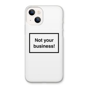Not your business: iPhone 13 Transparant Hoesje