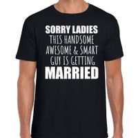 Sorry ladies married vrijgezellen feest t-shirt zwart heren