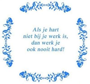 Tekst tegel Als je hart niet bij je werk ... Delfts Blauw