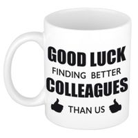 Good luck finding better colleagues than us witte cadeau koffiemok / theebeker collega afscheidscadeau 300 ml   -