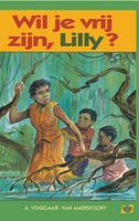 Wil je vrij zijn, Lilly? - A. Vogelaar-van Amersfoort - ebook